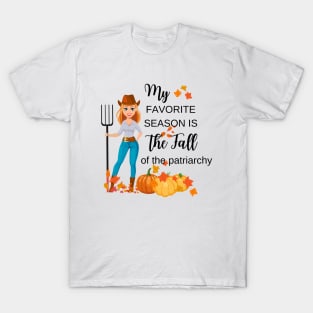 My favorite season is the fall of the patriarchy T-Shirt